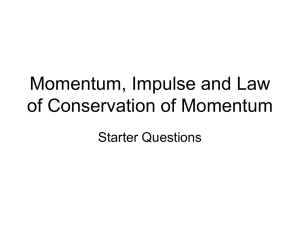Momentum, Impulse and Law of Conservation of Momentum