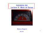 1 PHYSICS 231 Lecture 9: More on forces