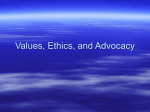 Values, Ethics , and Advocacy