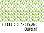 Electric Charges & Current