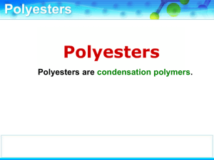 Polyesters are condensation polymers.