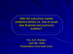 The crisis in the “sub-prime market” + Financial crisis.