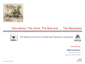 Derivatives: The Good, The Bad and … the Necessary?