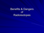 Benefits & Dangers of Radioisotopes