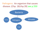 Pathogens: An organism that causes disease.