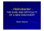 - Helicobacter THE EASE AND DIFFICULTY OF A NEW DISCOVERY