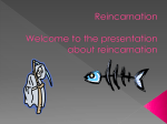 Reincarnation Welcome to presentation about reincarnation