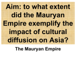 Aim: to what extent did the Mauryan Empire exemplify the impact of