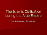 The Islamic Civilization during the Arab Empire