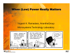When (Low) Power Really Matters Yogesh K. Ramadass, AnanthaGroup Microsystems Technology Laboratory