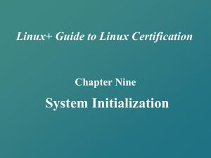 Linux+ Guide to Linux Certification Chapter Nine System Initialization