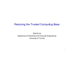Reducing the Trusted Computing Base David Lie University of Toronto