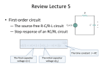 Review Lecture 5 • First-order circuit  — The source-free R-C/R-L circuit