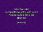 Mitochondrial Encephalomyopathy with Lactic Acidosis and