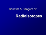 Benefits & Dangers of: Radioisotopes
