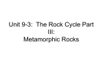 Unit 8-3: The Rock Cycle Part III: Metamorphic