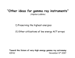 “Other ideas for gamma ray instruments” 1) Preserving the highest energies