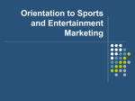 Orientation to Sports and Entertainment Marketing