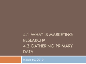 4.1 What is Marketing Research? 4.3 Gathering Primary