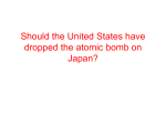 Should the United States have dropped the atomic bomb on Japan?