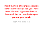 Insert the title of your presentation here (The theatre period your