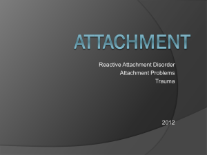 Reactive Attachment Disorder ppt, Patsy Carter, Ph.D., 4-4-13