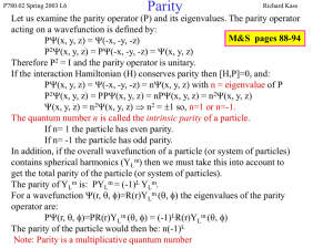 Lecture 6, Parity and Charge Conjugation