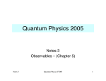 Quantum Physics 2005 Notes-3 Observables – (Chapter 5) Notes 3