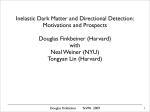 Inelastic Dark Matter and Directional Detection: Motivations and Prospects Douglas Finkbeiner (Harvard)