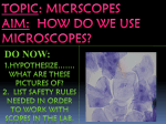 TOPIC: Microscope AIM: How do we use a microscope?