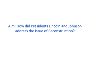 Aim: How did Presidents Lincoln and Johnson address the