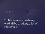 “If life were a strawberry, we`d all be drinking a lot of smoothies.”