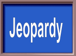 Sem. 1 Jeopardy
