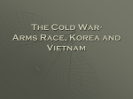 The Cold War- Arms Race, Korea and Vietnam