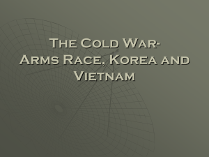 The Cold War- Arms Race, Korea and Vietnam
