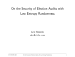 On the Security of Election Audits with Low Entropy Randomness Eric Rescorla