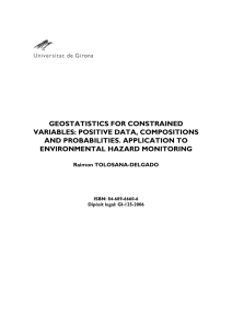 GEOSTATISTICS FOR CONSTRAINED VARIABLES: POSITIVE DATA, COMPOSITIONS AND PROBABILITIES. APPLICATION TO