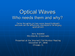 Optical Waves Who needs them and why?