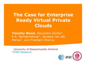 The Case for Enterprise Ready Virtual Private Clouds Timothy Wood