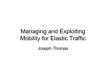 Managing and Exploiting Mobility for Elastic Traffic Joseph Thomas