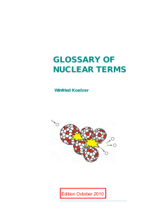 GLOSSARY OF NUCLEAR TERMS Edition October 2010 Winfried Koelzer