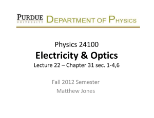 Electricity &amp; Optics Physics 24100 Lecture 22 – Chapter 31 sec. 1-4,6