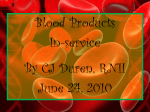 Blood Products by CJ Duren  RN