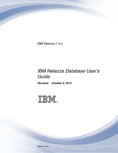 IBM Netezza Database User’s Guide IBM Netezza 7.0.x Revised: October 5, 2012