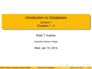 Introduction to Databases Lecture 1 Chapters 1 - 2 Robb T. Koether