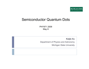 Semiconductor Quantum Dots Kaijie Xu Department of Physics and Astronomy Michigan State University