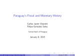 Paraguay’s Fiscal and Monetary History Carlos Javier Charotti Felipe Gonzalez Soley