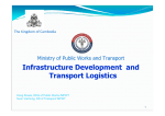 Infrastructure Development  and Transport Logistics Ministry of Public Works and Transport The Kingdom of Cambodia