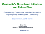 Cambodia’s Broadband Initiatives and Future Plan  Expert Group Consultation on Asian Information