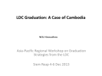LDC Graduation: A Case of Cambodia Asia-Pacific Regional Workshop on Graduation